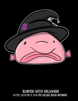 Blobfish Witch Halloween  8.5"x11" (21.59 cm x 27.94 cm) College Ruled Notebook: Awesome Anime Kawaii Style Cute and Funny Composition Notebook Teachers Students Kids and Teens