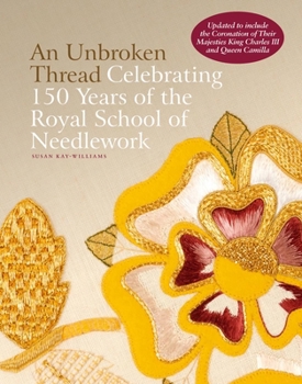 Hardcover An Unbroken Thread: Celebrating 150 Years of the Royal School of Needlework Book