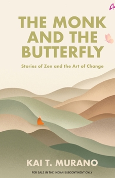 The Monk and the Butterfly: Stories of Zen and The Art of Change