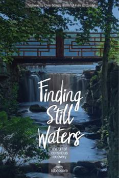 Paperback Finding Still Waters: The Art of Conscious Recovery Book