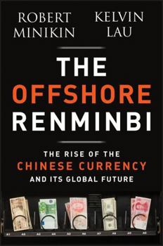 Hardcover The Offshore Renminbi: The Rise of the Chinese Currency and Its Global Future Book