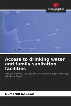 Access to drinking water and family sanitation facilities: The case of the rural commune of Bieha, Sissili Province (Burkina Faso)