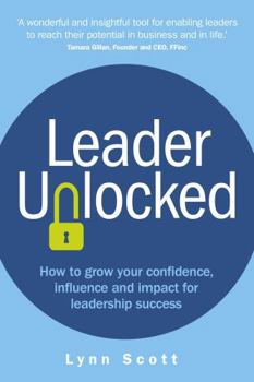 Paperback Leader Unlocked: How to grow your confidence, influence and impact for leadership success Book