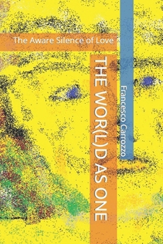 Paperback The Wor(l)D as One: The Aware Silence of Love Book