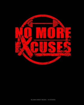 Paperback No More Excuses: Blank Sheet Music - 10 Staves Book