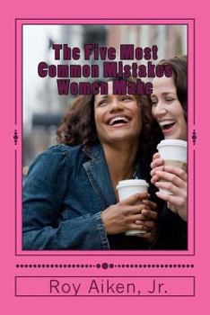 Paperback Five Most Common Mistakes Woman Make: AND How to Avoid Them Book