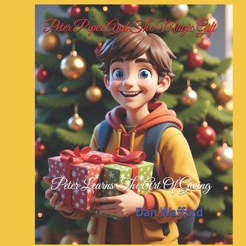 Paperback Peter Piper And The Magic Gift: Peter Learns The Art Of Giving Book