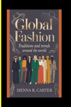 Paperback Global Fashion Traditions and Trends Around the World Book