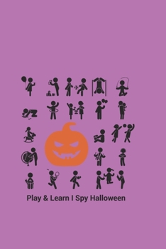 Paperback Play & Learn I Spy Halloween: Seek & Find Fun Game Puzzle Book ISpy For Toddlers & Ages 2-5 (Halloween Activity Books For Kids) Book