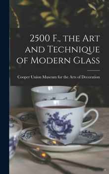 Hardcover 2500 F., the Art and Technique of Modern Glass Book