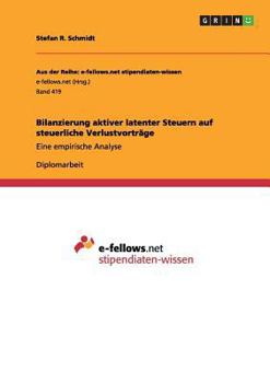 Paperback Bilanzierung aktiver latenter Steuern auf steuerliche Verlustvorträge: Eine empirische Analyse [German] Book