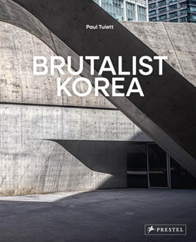 Hardcover Brutalist Korea: A Photographic Tour of Post-War Korean Architecture Book