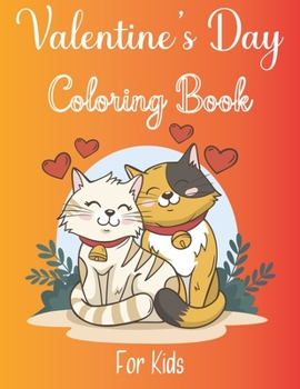 Paperback Valentines Day Coloring Book for Kids: A Fun Valentine's Day Coloring Book of Hearts, Cherubs, Cute Animals, and More Book