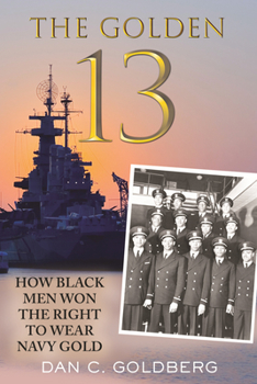 Paperback The Golden Thirteen: How Black Men Won the Right to Wear Navy Gold Book