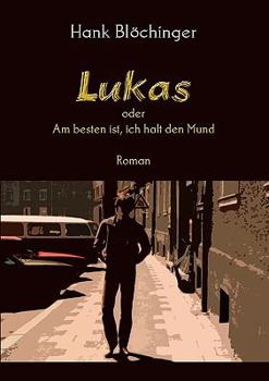 Paperback Lukas: oder Am besten ist, ich halt den Mund [German] Book