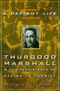 Hardcover A Defiant Life: Thurgood Marshall and the Persistence of Racism in America Book