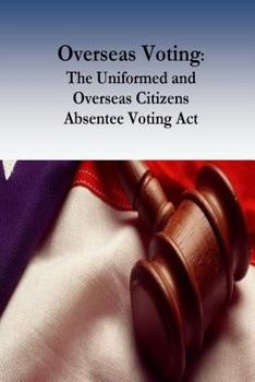 Paperback Overseas Voting: The Uniformed and Overseas Citizens Absentee Voting Act Book