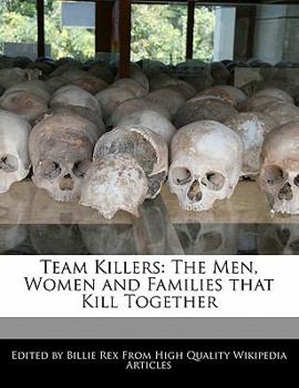 Paperback Team Killers: The Men, Women and Families That Kill Together Book