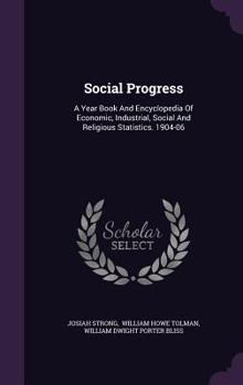 Hardcover Social Progress: A Year Book And Encyclopedia Of Economic, Industrial, Social And Religious Statistics. 1904-06 Book