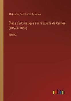 Paperback Étude diplomatique sur la guerre de Crimée (1852 à 1856): Tome 2 [French] Book