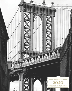 Paperback 2020: Weekly and Monthly Planner/Calendar Jan 2020 - Dec 2020 Black and White Brooklyn Bridge New York Travel Book