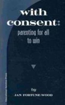 Paperback With Consent: Parenting for All to Win Book