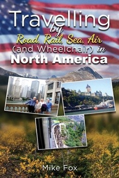 Paperback Travelling by Road, Rail, Sea, Air (And Wheelchair) in North America Book