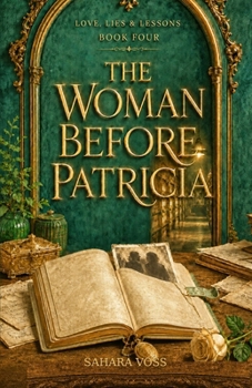 The Woman Before Patricia (Love, Lies & Lessons) Book 4