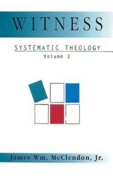 Paperback Witness: Systematic Theology Volume 3 Book