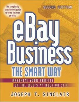Paperback EBay Business the Smart Way: Maximize Your Profits on the Web's #1 Auction Site Book