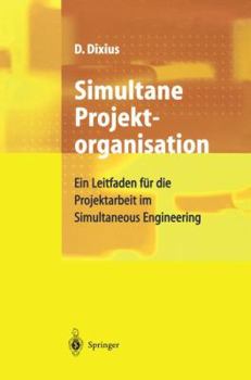Paperback Simultane Projektorganisation: Ein Leitfaden Für Die Projektarbeit Im Simultaneous Engineering [German] Book