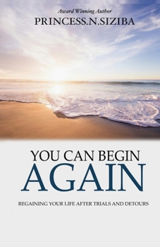 Paperback You Can Begin Again: Regaining your life after trials and detours Book