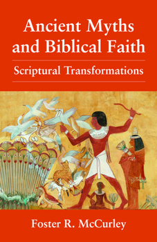 Paperback Ancient Myths and Biblical Fai: Scriptural Transformations Book