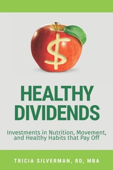 Paperback Healthy Dividends: Investments in Nutrition, Movement, and Healthy Habits that Pay Off Book