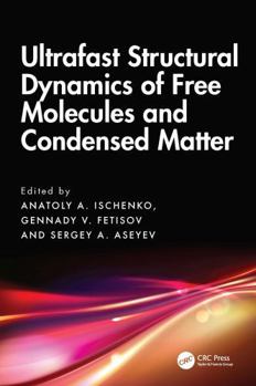 Hardcover Ultrafast Structural Dynamics of Free Molecules and Condensed Matter Book