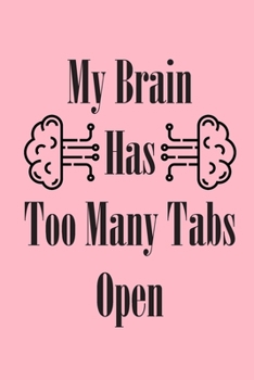 Paperback My Brain Has Too Many Tabs Open: Leadership Training Coworker Office Funny Notebook Wide Ruled Lined Journal 6x9 Inch ( Legal ruled ) Family Gift Idea Book