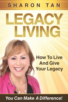 Paperback Legacy Living: How to Live and Give Your Legacy Book