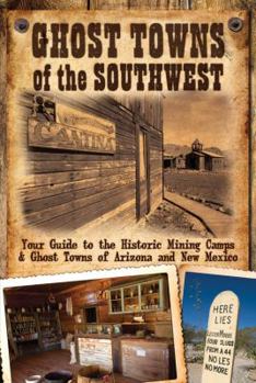 Paperback Ghost Towns of the Southwest: Your Guide to the Historic Mining Camps & Ghost Towns of Arizona and New Mexico Book