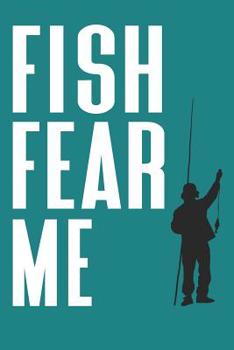 Paperback Fish Fear Me: Fishernan's Log Book