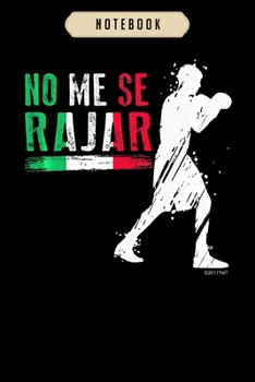 Notebook: Mexico boxing no me se rajar mexican pride best price journal|6x9(100 pages)Blank Lined Journal For kids, student, school, women, girls, boys, men, birthday gifts|Boxer gifts Notebook