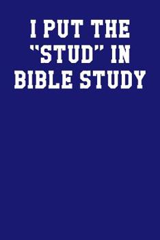 Paperback I Put The Stud In Bible Study: Dot Grid Notebook 6x9 120 Pages Book