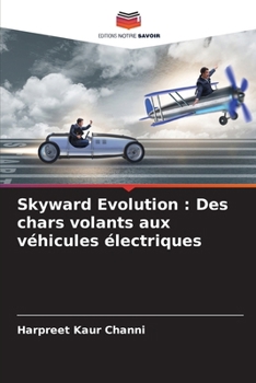 Skyward Evolution: Des chars volants aux véhicules électriques (French Edition)