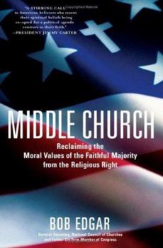 Hardcover Middle Church: Reclaiming the Moral Values of the Faithful Majority from the Religious Right Book
