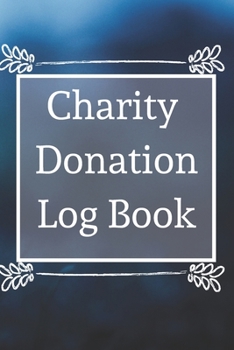 Charity Donation Log Book: Non-Profit Administration & Finance Record Book, Simple Book Keeping, Minimalist