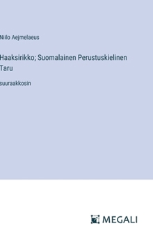Hardcover Haaksirikko; Suomalainen Perustuskielinen Taru: suuraakkosin [Finnish] Book