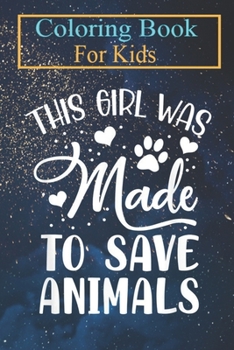 Coloring Book For Kids: Girl Was Made To Save Animals Vet Tech Veterinarian Animal Coloring Book: For Kids Aged 3-8 (Fun Activities for Kids)
