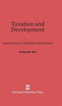 Hardcover Taxation and Development: Lessons from Colombian Experience Book