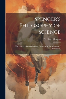 Paperback Spencer's Philosophy of Science; the Herbert Spencer Lecture Delivered at the Museum, 7 November, Book