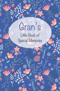 Gran’s Little Book of Special Memories: Memories and keepsake in a memoir style journal for grandchildren