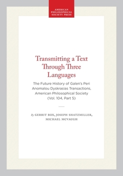 Hardcover Transmitting a Text Through Three Languages: The Future History of Galen's Peri Anomalou Dyskrasias, Transactions, American Philosophical Society (Vol Book